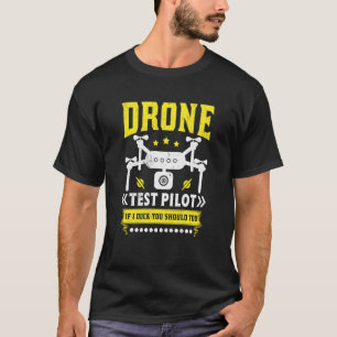 Drone Test Pilot Enthusiasts Wings If I Duck you S T-Shirt