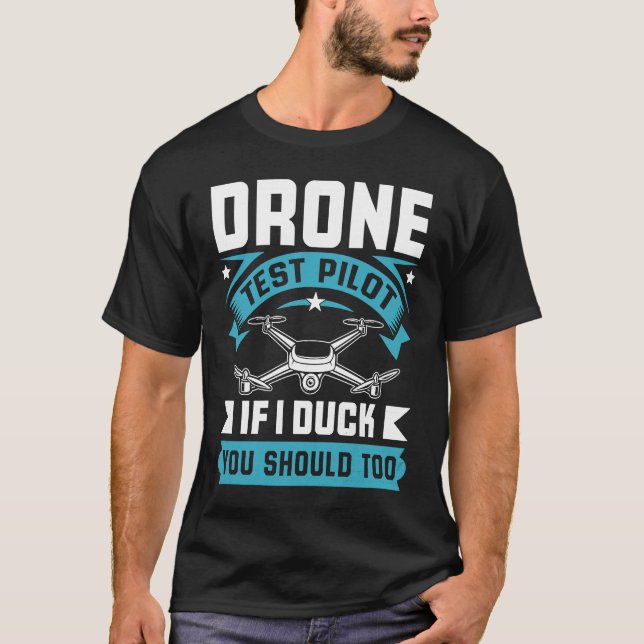 Drone Test Pilot Enthusiasts Wings If I Duck you S T-Shirt (Front)