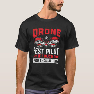 Drone Test Pilot Enthusiasts Wings If I Duck you S T-Shirt