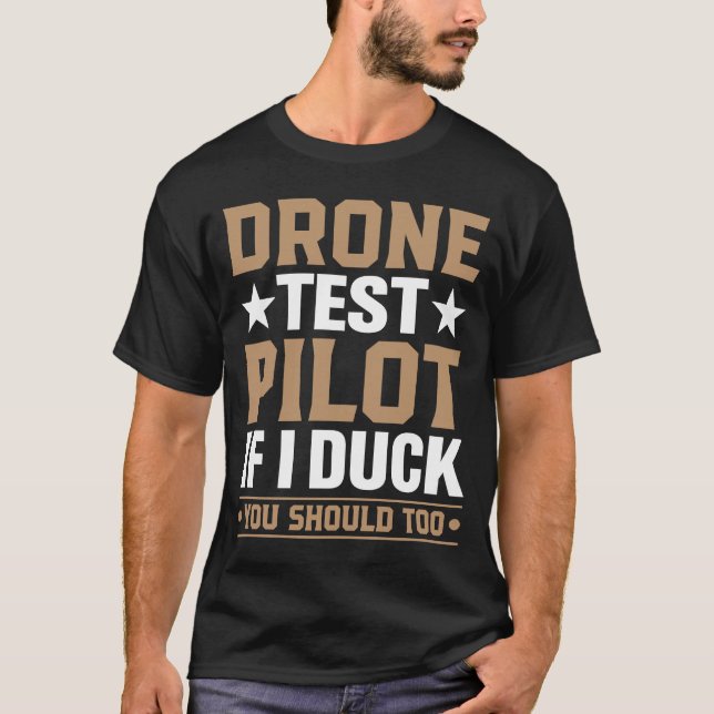 Drone Test Pilot Enthusiasts Wings If I Duck you S T-Shirt (Front)