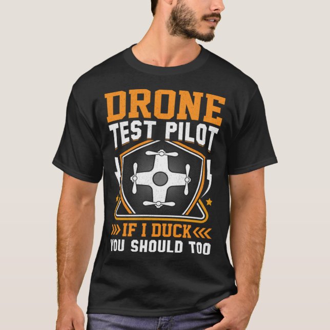 Drone Test Pilot Enthusiasts Wings If I Duck you S T-Shirt (Front)