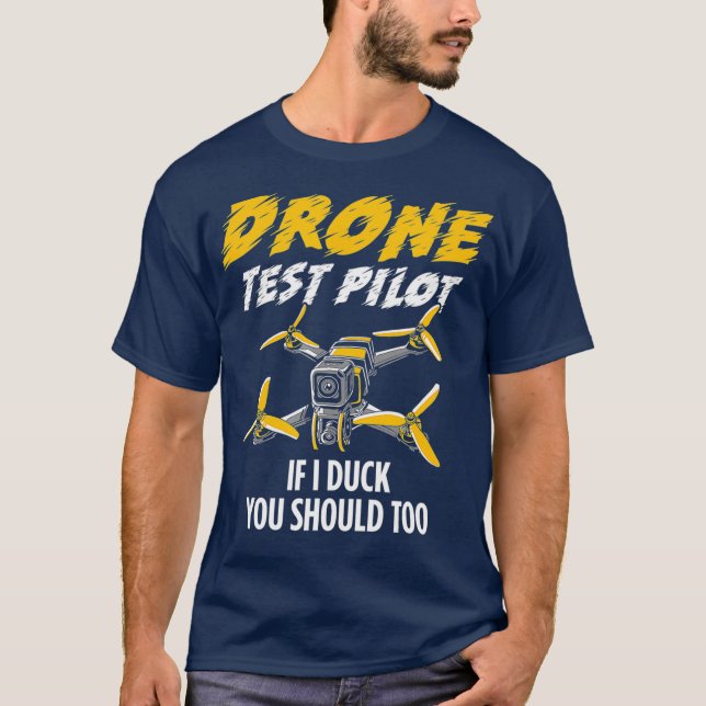 Drone Test Pilot If I Duch You Should Too T-Shirt (Front)