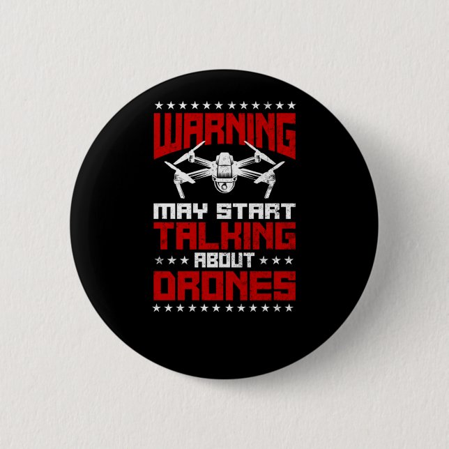 Drone Warning May Start Talking About Drones Drone 6 Cm Round Badge (Front)