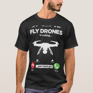 Drones Flying Is Calling I Must Go FPV Hobby Drone T-Shirt
