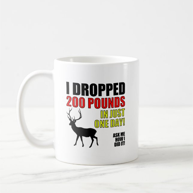 Drop 200lbs Funny Hunting Mug (Left)