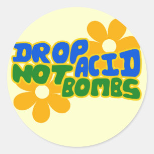 Drop acid not bombs classic round sticker