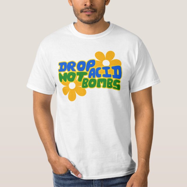 Drop acid not bombs T-Shirt (Front)