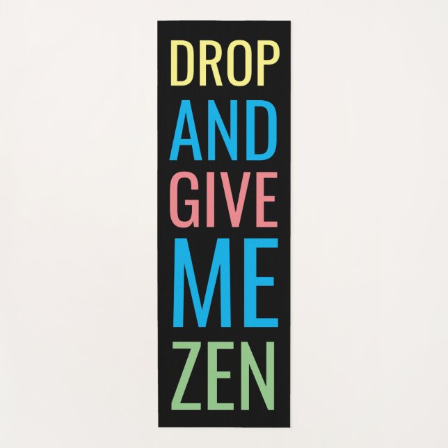 Drop and Give Me Zen Funny Colourful Yoga Mat (Front)