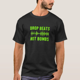 Drop Beat Not Bombs Dj Music Voice Sound Guy Tech  T-Shirt