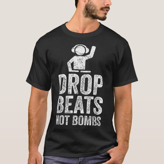 Drop Beats Not Bombs Dj Anti War Protest  T-Shirt (Front)