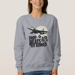 Drop Beats Not Bombs Fighter Jet Vinyl Sweatshirt