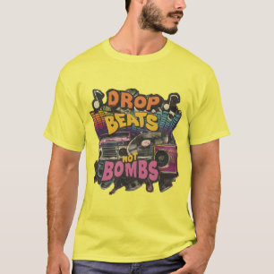 Drop Beats Not Bombs Positive Message No War Music T-Shirt