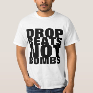 drop beats not bombs shirt