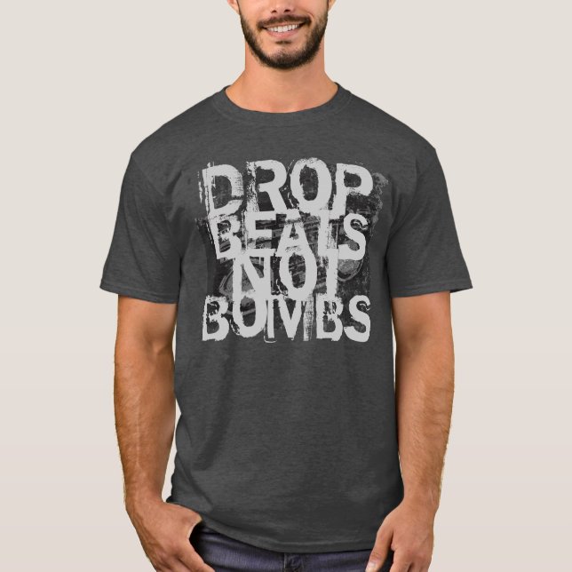 Drop Beats Not Bombs T-Shirt (Front)