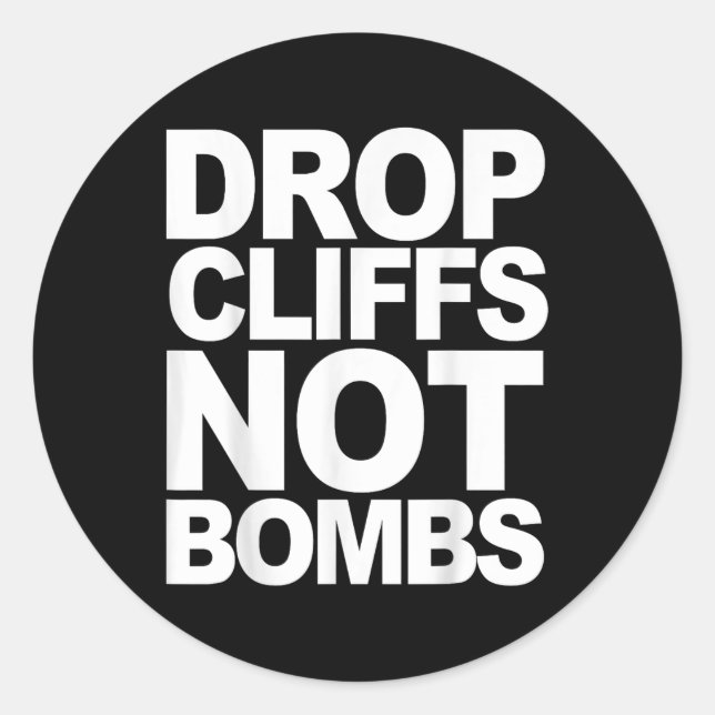 Drop Cliffs Not Bombs Ski Snowboard Mtb Anti-war P Classic Round Sticker (Front)