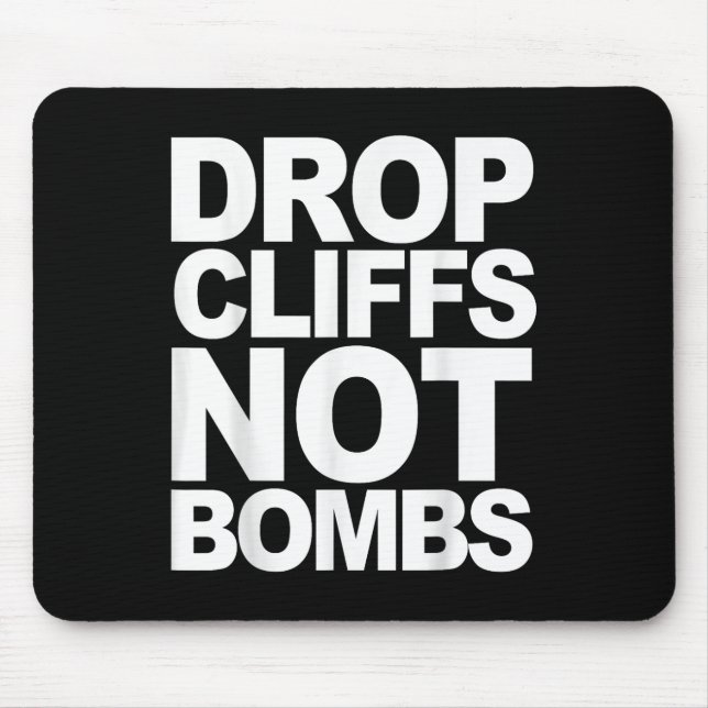 Drop Cliffs Not Bombs Ski Snowboard Mtb Anti-war P Mouse Mat (Front)