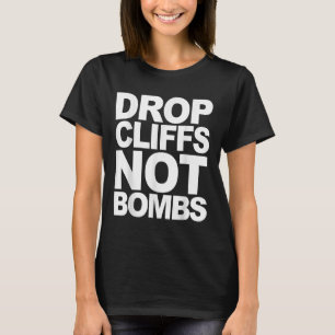 Drop Cliffs Not Bombs Ski Snowboard Mtb Anti-war P T-Shirt
