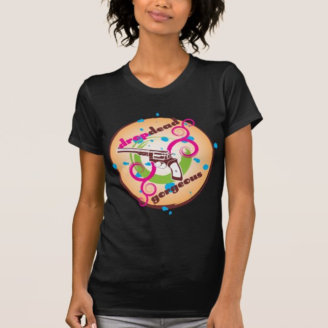 Drop Dead Gorgeous Tee (Front)