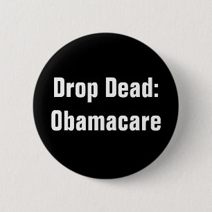 Drop Dead: Obamacare 6 Cm Round Badge