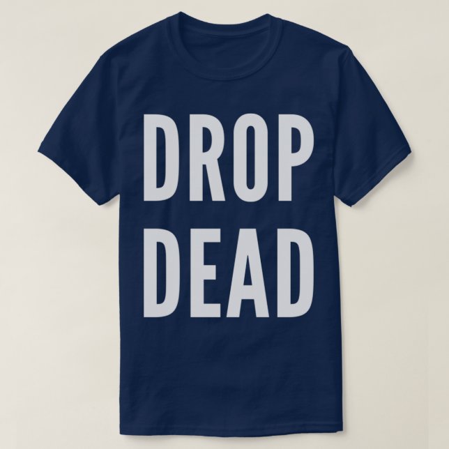 Drop Dead White Letter T-Shirt (Design Front)