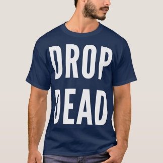 Drop Dead White Letter T-Shirt