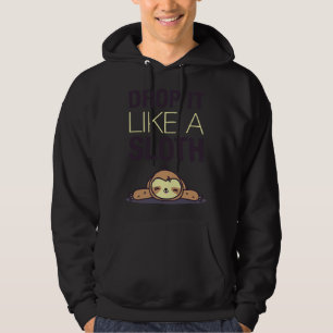 Drop It Like A Sloth Funny Sloth Hoodie