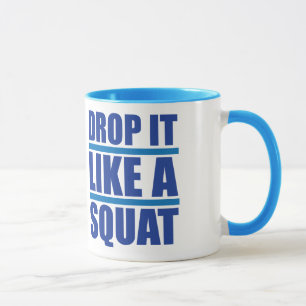 Drop It Like A Squat - Gym Humour Mug