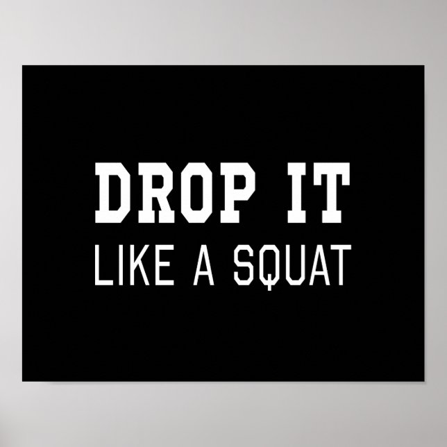 Drop it Like a Squat Poster (Front)