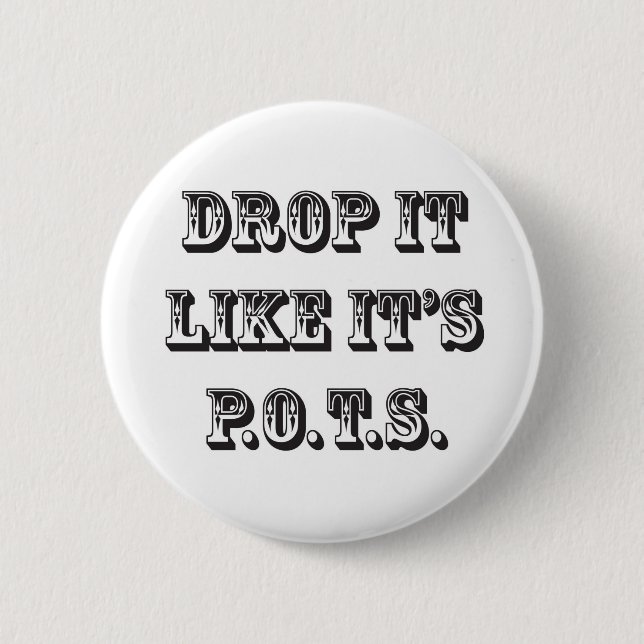 drop it like its pots 6 cm round badge (Front)