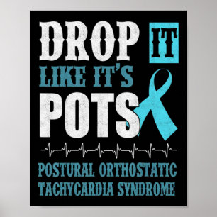 Drop It Like It's POTS Shirt Dysautonomia Awarenes Poster
