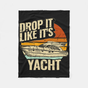 Drop It Like It's Yacht Funny Sailing Design For S Fleece Blanket