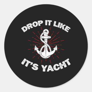Drop It Like It's Yacht Funny Yacht Boat Captain S Classic Round Sticker