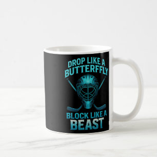 Drop Like A Butterfly Block Like A Beast - Goalie Coffee Mug