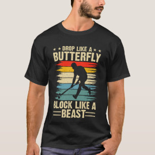 Drop like A Butterfly Block like a Beast Hockey T-Shirt