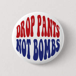 Drop Pants Not Bombs - Funny Anti War Slogan 6 Cm Round Badge