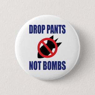 Drop Pants Not Bombs - Funny Anti War Slogan 6 Cm Round Badge