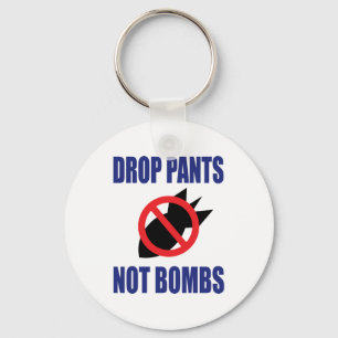 Drop Pants Not Bombs - Funny Anti War Slogan Key Ring