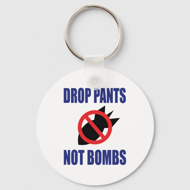 Drop Pants Not Bombs - Funny Anti War Slogan Key Ring (Front)