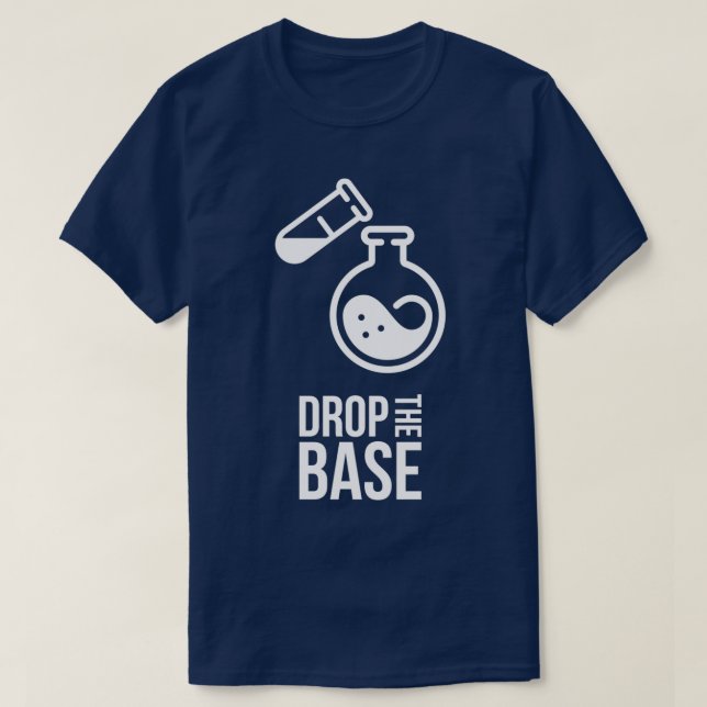Drop the Base Chemistry 1 T-Shirt (Design Front)