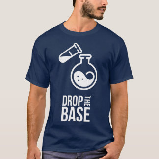 Drop the Base Chemistry 1 T-Shirt