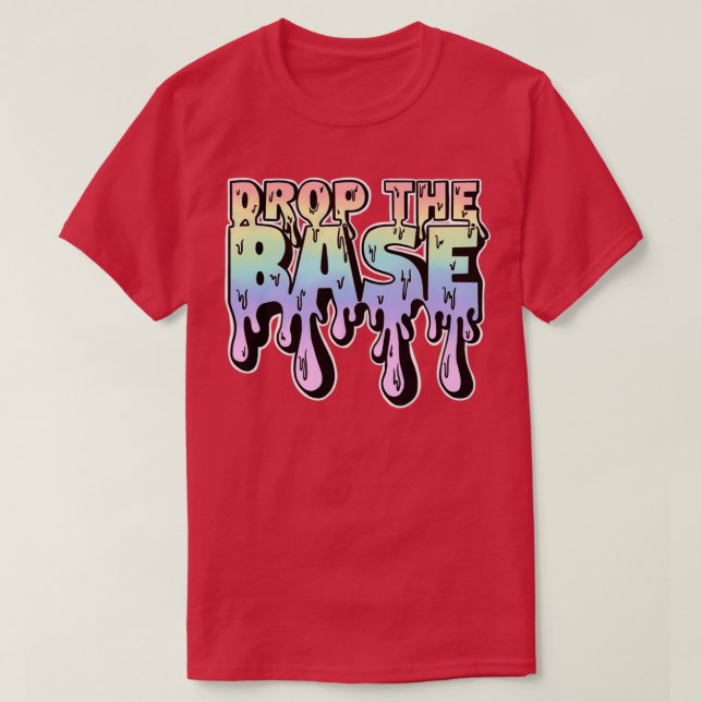Drop the Base T-Shirt (Design Front)