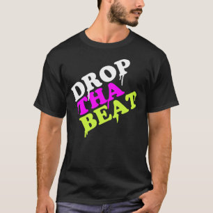 Drop The Beat T-Shirt   Party Gifts Ibiza House