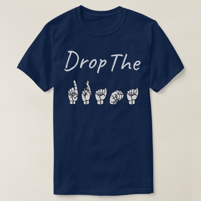 DROP THE DRAMA ASL Sign Language Design T-Shirt (Design Front)