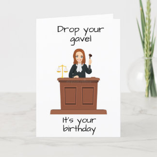 DROP THE GAVEL AND HAVE A *HAPPY BIRTHDAY* CARD