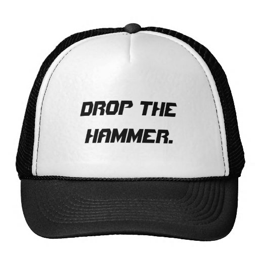 Drop the hammer trucker hats | Zazzle