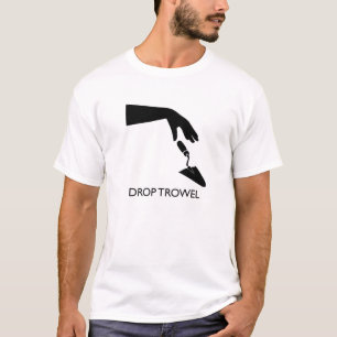 Drop Trowel T-Shirt