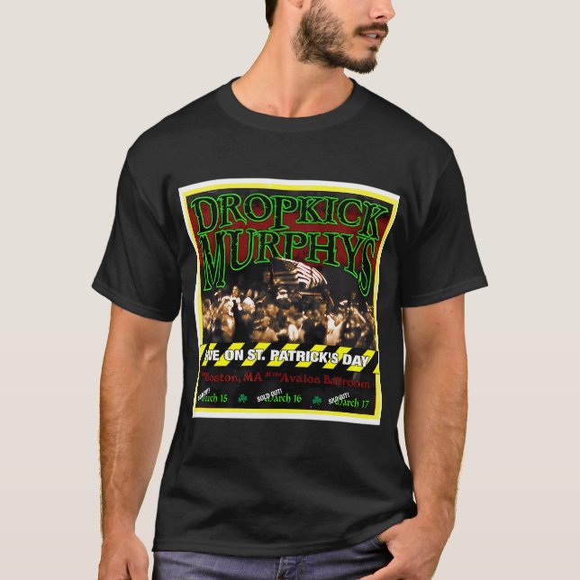 Dropkick Murphys  Live On St. Patrick'S Day From B T-Shirt (Front)