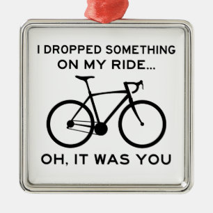 Dropped Something On My Ride Oh It Was You Cycling Metal Tree Decoration