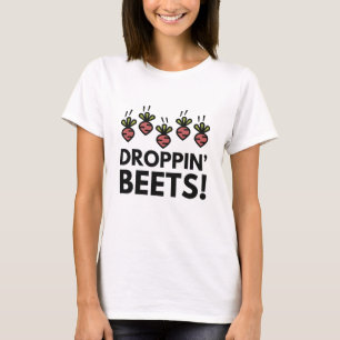 Droppin' Beets! T-Shirt