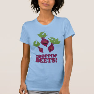 Droppin' Beets T-Shirt